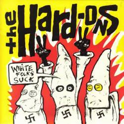 Hard-Ons : White Folks Suck